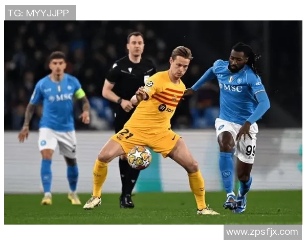 那不勒斯逆转巴萨友谊赛精彩瞬间回顾十大进球引爆全场激情