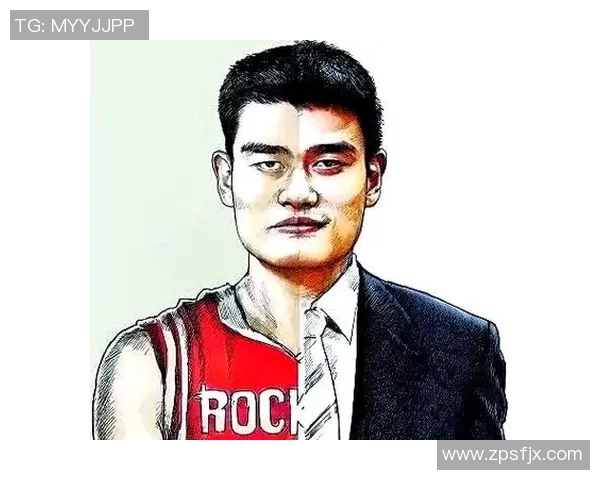 姚明传奇篮球生涯回顾与成就分析探索